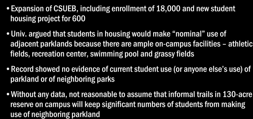 swimming pool and grassy fields Record showed no evidence of current student use (or anyone else s use) of parkland or of neighboring parks Without any data,