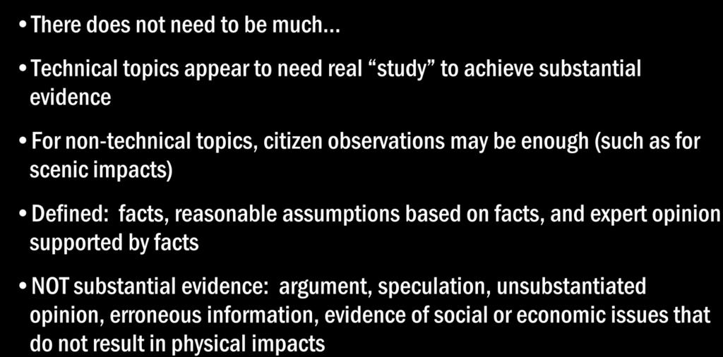 Substantial Evidence There does not need to be much Technical topics appear to need real study to achieve substantial evidence For non-technical topics, citizen observations may be enough (such as