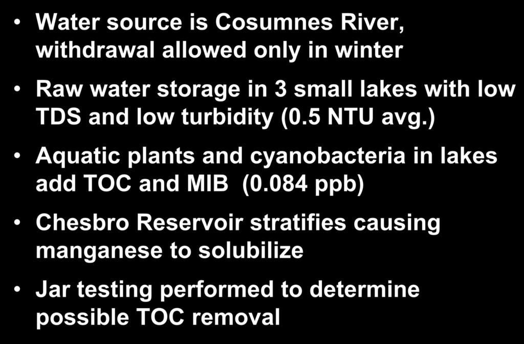 5 NTU avg.) Aquatic plants and cyanobacteria in lakes add TOC and MIB (0.