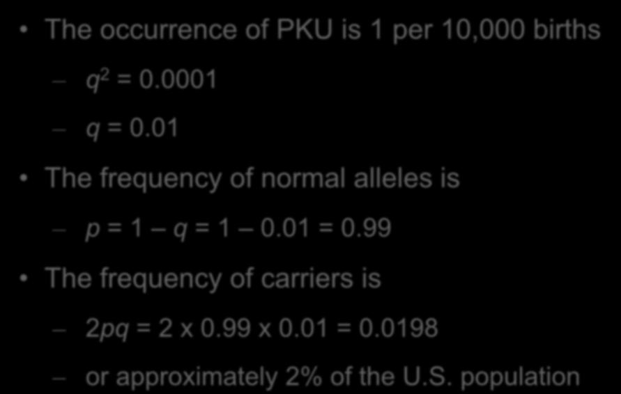 01 The frequency of normal alleles is p = 1 q = 1 0.