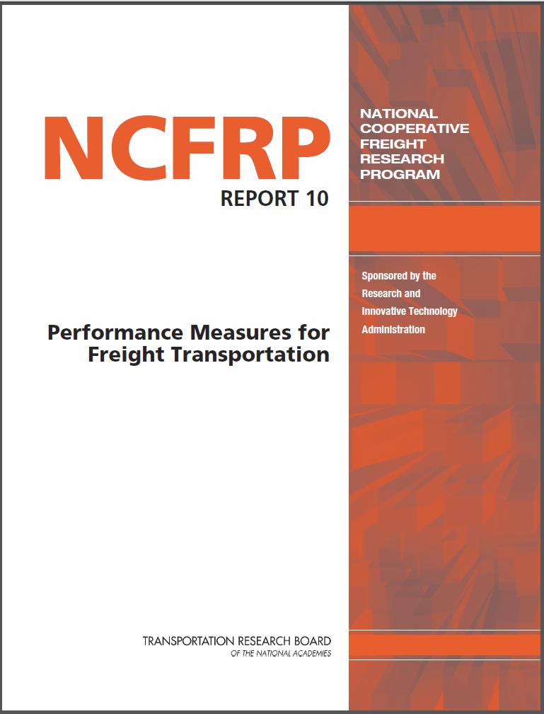 NCFRP 10 Project Objectives To develop measures to gauge the performance of the freight transportation system To support