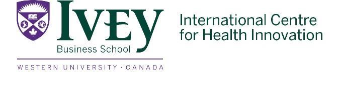 Ivey International Centre for Health Innovation Ivey Business School at Western University 1255 Western Road London, ON, Canada N6G 0N1 P 519 661 2111 ext.