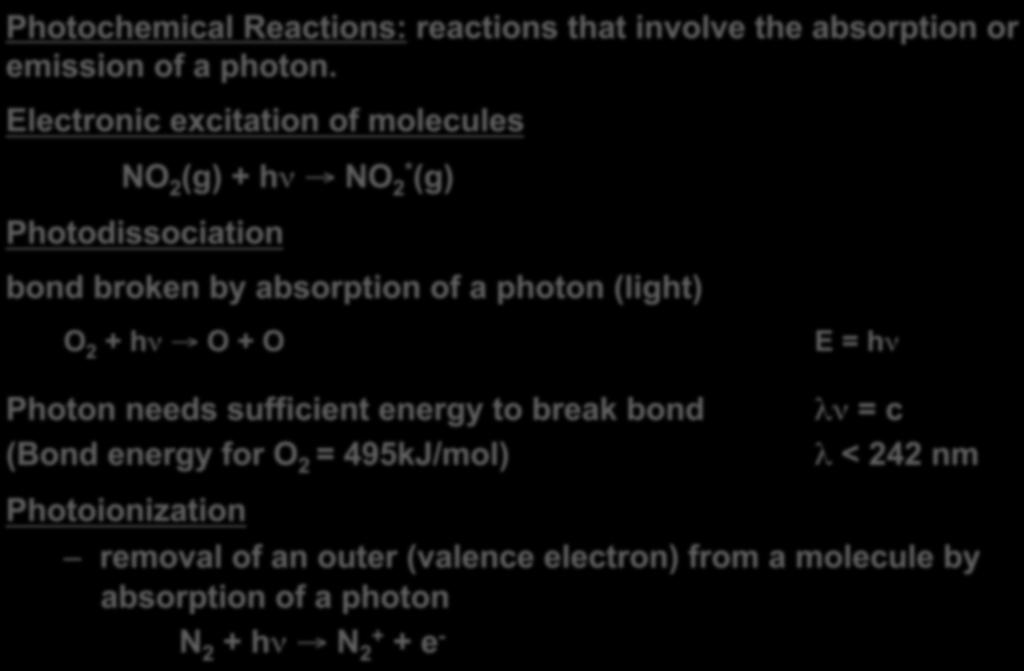 Reactions in the atmosphere Photochemical Reactions: reactions that involve the absorption or emission of a photon.