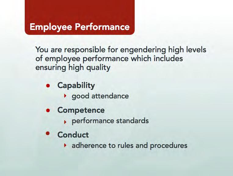 Module 1 Employee performance Fostering Good Performance Show Slide 15: Now that we have looked at the legal framework of managing poor performance, let s return and look at how HR policies can help