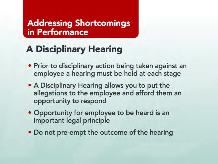 Module 1 Employee performance Show Slide 49: Make the following key points: Before a disciplinary action is considered, get all the facts Hold a hearing under the Disciplinary Procedure Put the