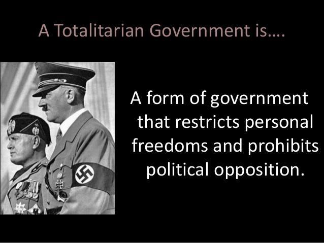 Totalitarian Systems Government controls all aspects of individual life.