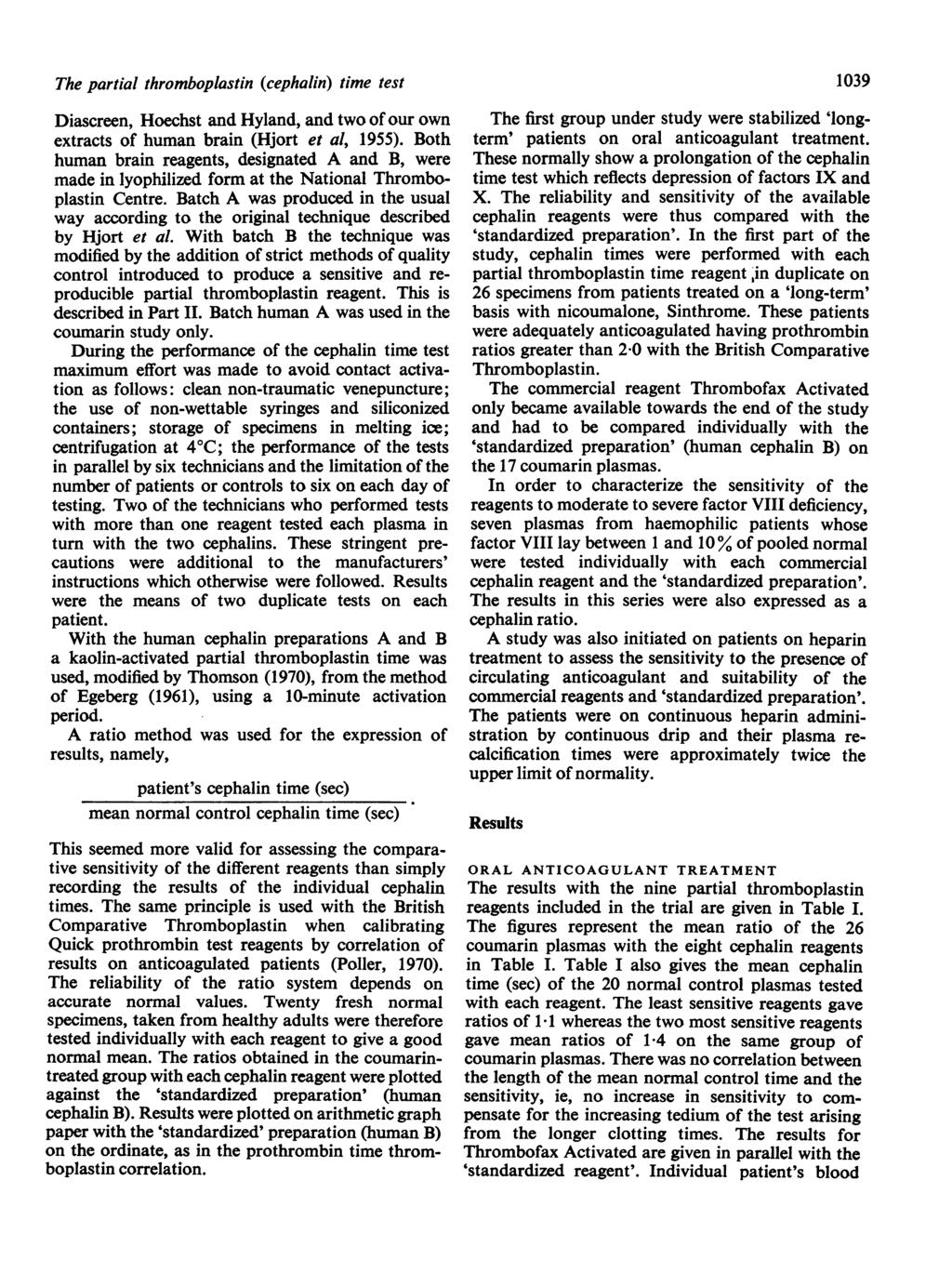 The partial thromboplastin (cephalin) time test Diascreen, Hoechst and Hyland, and two of our own extracts of human brain (Hjort et al, 1955).