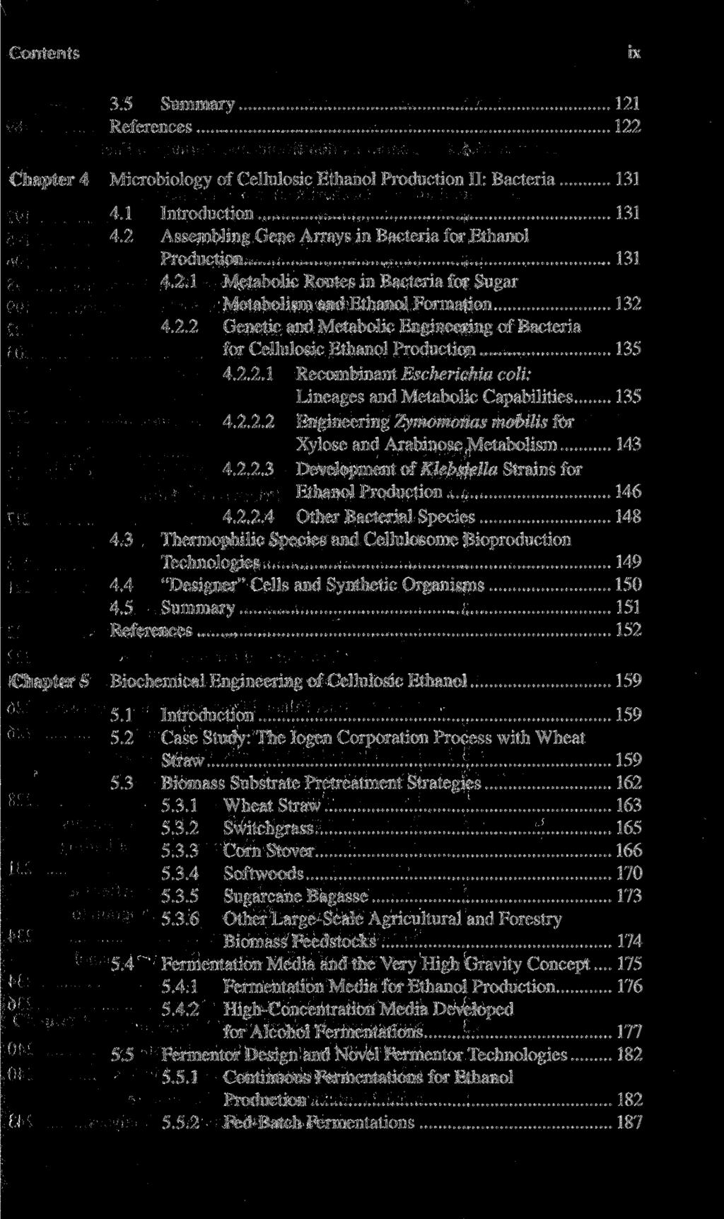 Contents ix 3.5 Summary 121 References 122 Chapter 4 Microbiology of Cellulosic Ethanol Production II: Bacteria 131 4.1 Introduction 131 4.