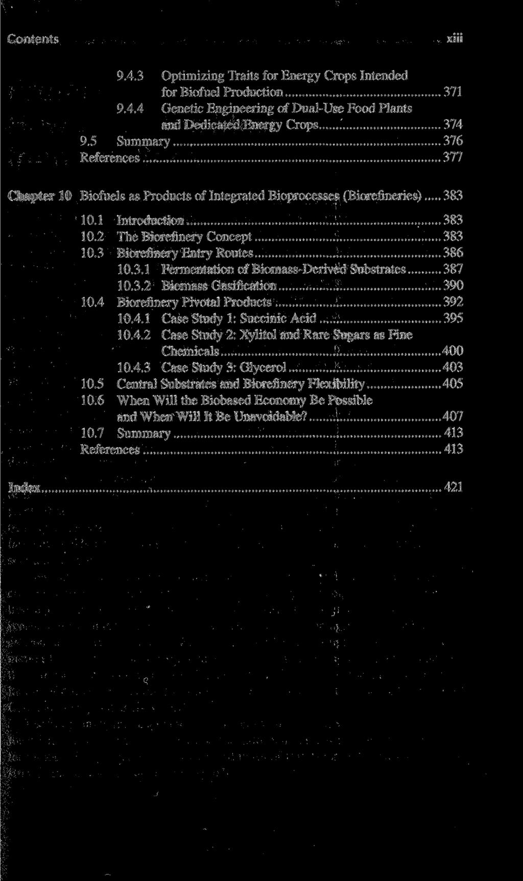 Contents xiii 9.4.3 Optimizing Traits for Energy Crops Intended forbiofuel Production 371 9.4.4 Genetic Engineering of Dual-Use Food Plants and Dedicated Energy Crops 374 9.