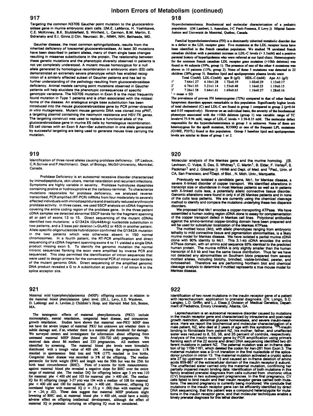 917 Targeting the common N370S Gaucher point mutation to the glucocerebrosidase gone in murine embryonic stem celia. [[M.E. LaMarca, H. Yoshikawa, C.E. McKinney, B.K. Stubblefield, S. Winfield, L.