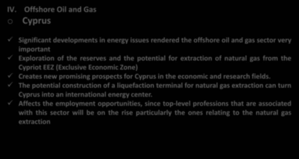 for extraction of natural gas from the Cypriot EEZ (Exclusive Economic Zone) Creates new promising prospects for Cyprus in the economic and research fields.