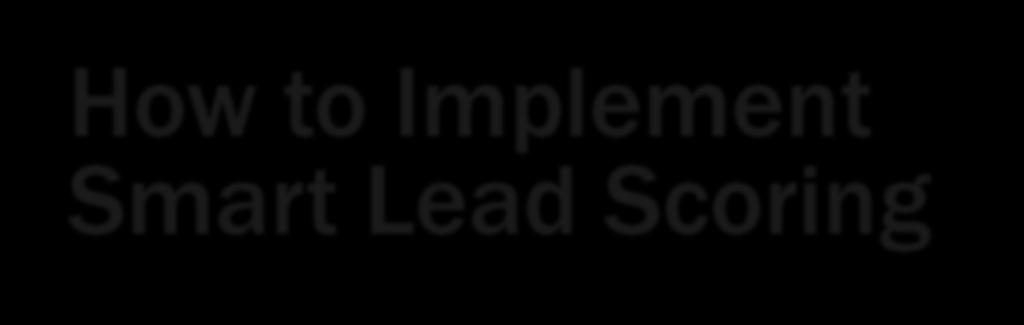 How to Implement Smart Lead Scoring Jessica