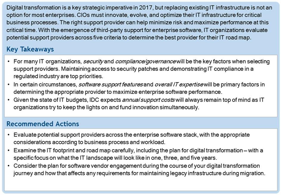 Snapshot: What to Consider When Evaluating Third-Party Support Providers for Enterprise Software Digital transforrnati on is a key strategic imperative in 2017, but replacing existing IT