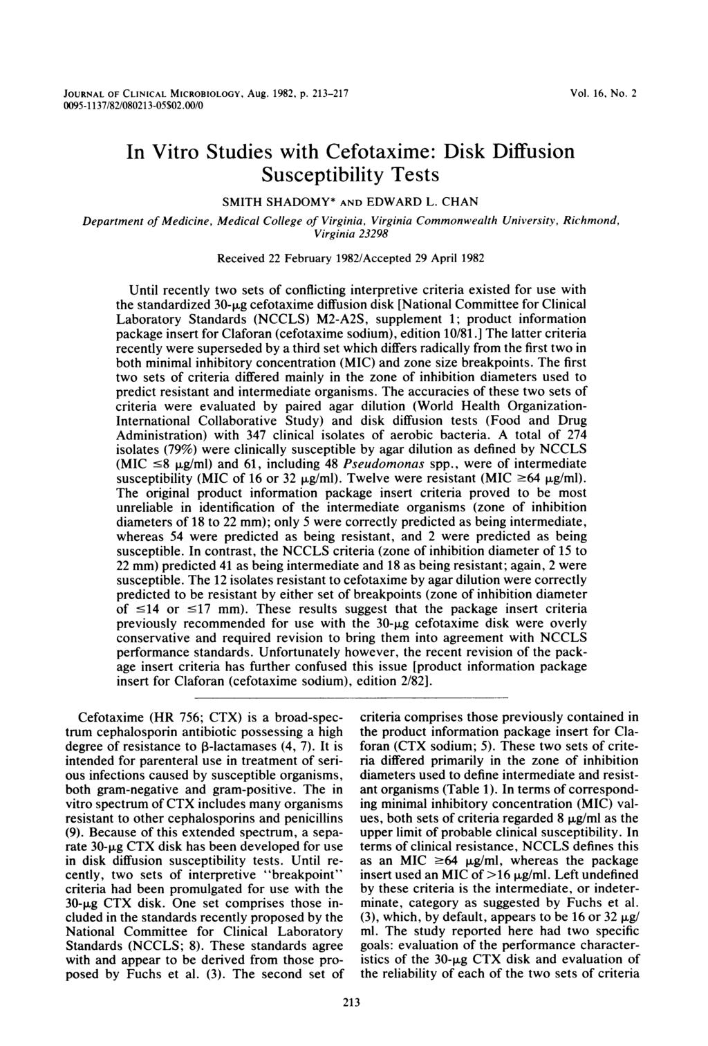 JOURNAL OF CLINICAL MICROBIOLOGY, Aug. 1982, p. 213-217 Vol. 16, No. 2 0095-1137/82/080213-05$02.00/0 In Vitro Studies with Cefotaxime: Disk Diffusion Susceptibility Tests SMITH SHADOMY* AND EDWARD L.