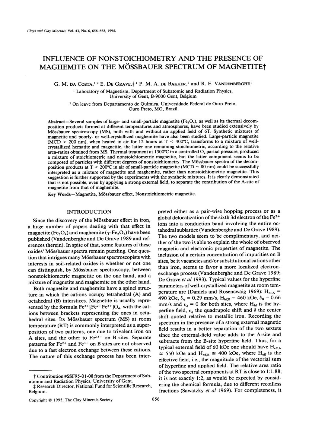 Clays and Clay Minerals, Vol. 43, No. 6, 656-668, 1995. INFLUENCE OF NONSTOICHIOMETRY AND THE PRESENCE OF MAGHEMITE ON THE MOSSBAUER SPECTRUM OF MAGNETITEt G. M. DA COSTA, 1'2 E. DE GRAVE,~ 'l P. M. A. DE BAKKER, 1 and R.