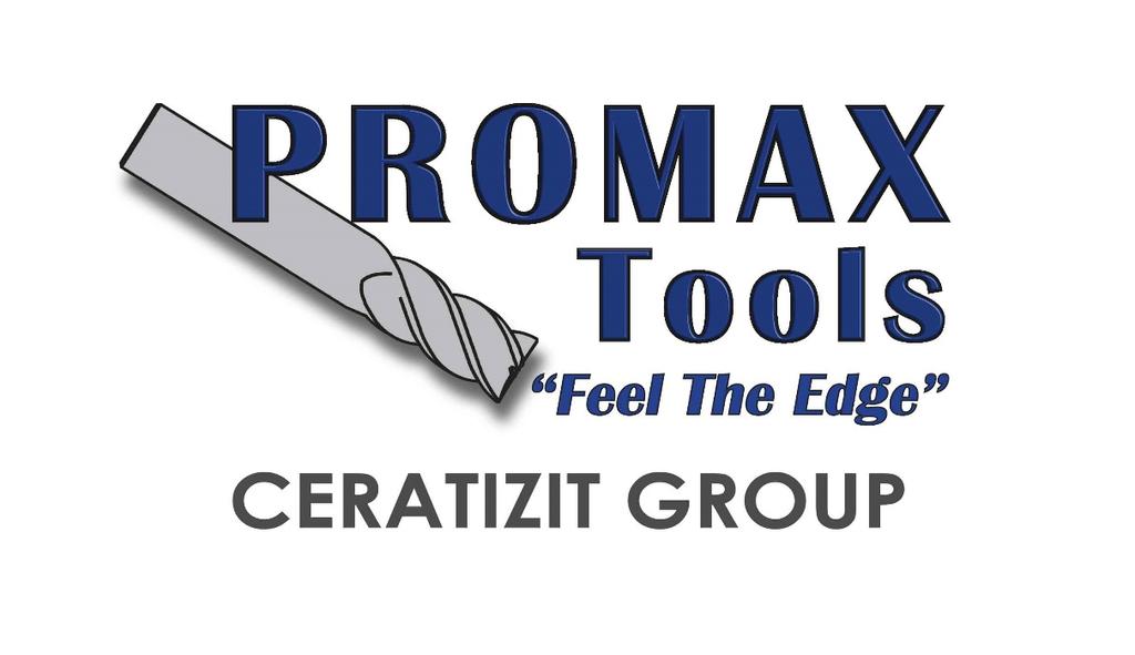 49 \ PROMAX TOOLS Solid carbide tool manufacturer based in Rancho Cordova, California, USA Part of the CERATIZIT Group