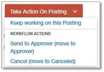 Initiator Routing a Posting to an Approver Click on the orange Take Action on Posting button and select Send to Approver (move to Approver).