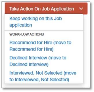 Note, if the Workflow State of the Applicant is not Recommend for Hire, click on the orange Take Action On Job Application button. Then select Send to Recommend for Hire (move to Recommend for Hire).