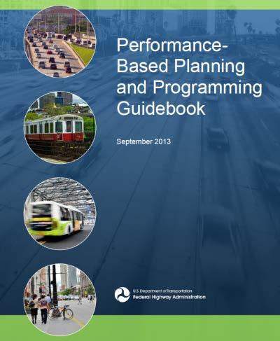 http://www.fhwa.dot.gov/planning/performance_based_planning/pbpp_guidebook/ 1. Develop goals and objectives 2. Select performance measures 3.