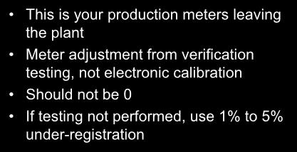 Master Meter Error Adjustment This is your production meters leaving the plant Meter adjustment from verification testing, not