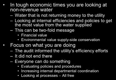 Spin the Message In tough economic times you are looking at non-revenue water Water that is not returning money to the utility Looking at internal efficiencies and policies to get the most value