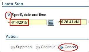 started. Click Latest Start. The Time Restrictions panel is displayed. 3. In Latest Start select Specify date and time. 4.