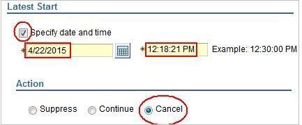 Click Latest Start. The Time Restrictions panel is displayed. 7. In Latest Start select Specify date and time. 8.