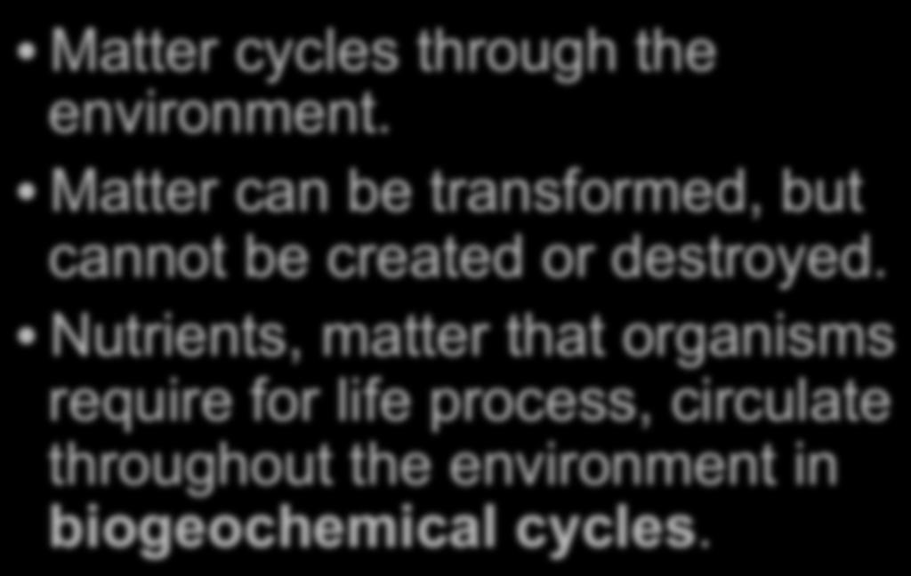 Lesson 2.4 Biogeochemical Cycles Nutrient Cycling Matter cycles through the environment.