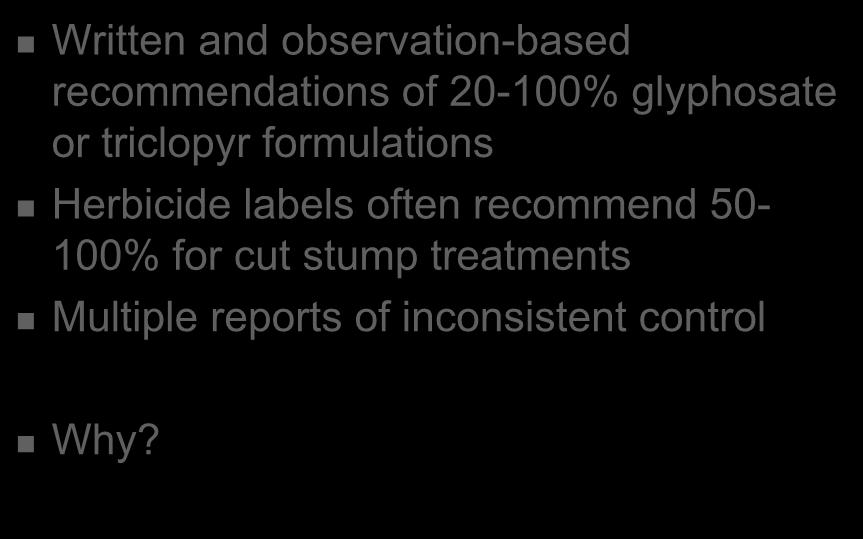 Cut stump herbicide treatments Written and observation-based recommendations of 20-100% glyphosate or triclopyr