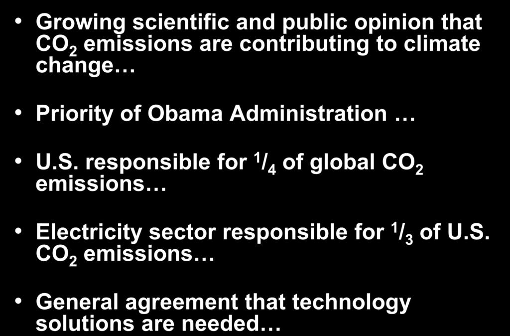 Climate Change Growing scientific and public opinion that CO 2 emissions are contributing to climate change Priority of Obama Administration U.S.