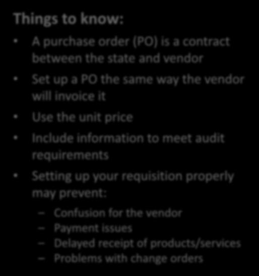 Requisitions Things to know: A purchase order (PO) is a contract between the state and vendor Set up a PO the same way the vendor will invoice it Use the unit price Include