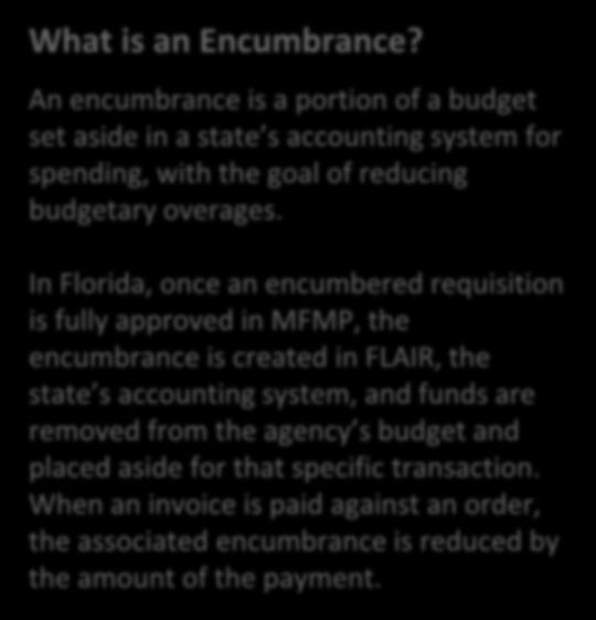 What is an Encumbrance? An encumbrance is a portion of a budget set aside in a state s accounting system for spending, with the goal of reducing budgetary overages.