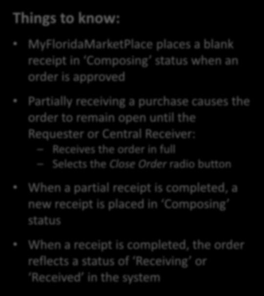 Receipts Things to know: MyFloridaMarketPlace places a blank receipt in Composing status when an order is approved Partially receiving a purchase causes the order to remain open until the Requester