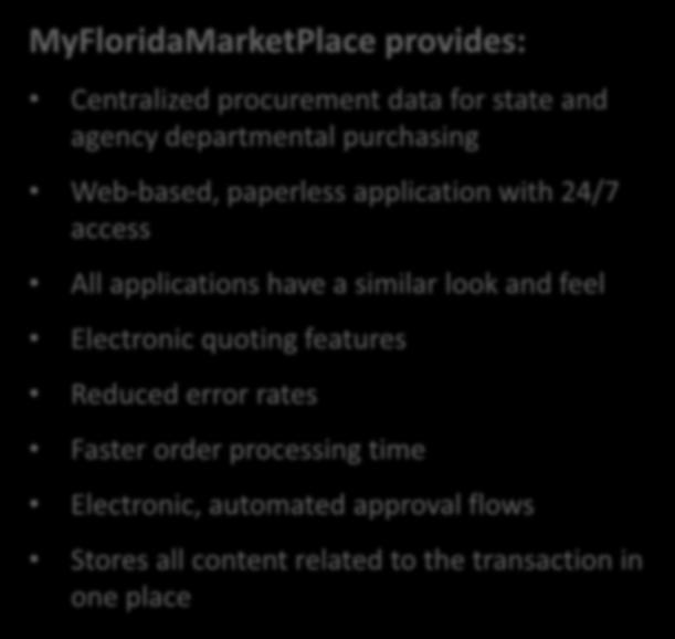 Benefits of Using MFMP MyFloridaMarketPlace provides: Centralized procurement data for state and agency departmental purchasing Web-based, paperless application with 24/7 access All applications