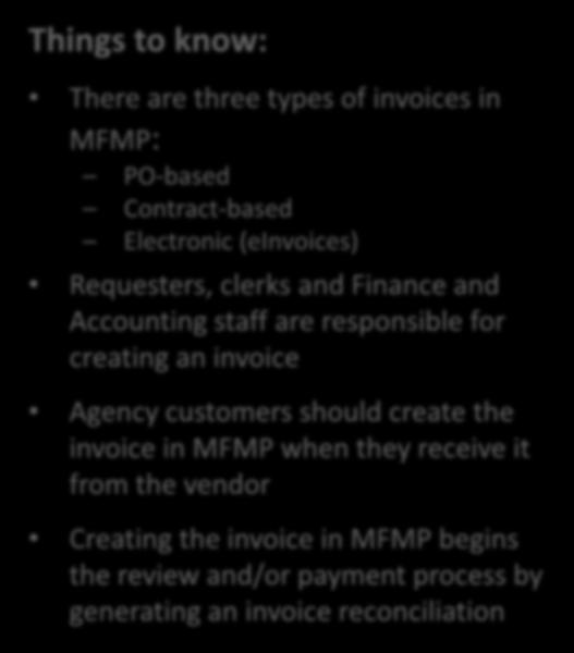 Invoices Things to know: There are three types of invoices in MFMP: PO-based Contract-based Electronic (einvoices) Requesters, clerks and Finance and Accounting staff are responsible for creating an