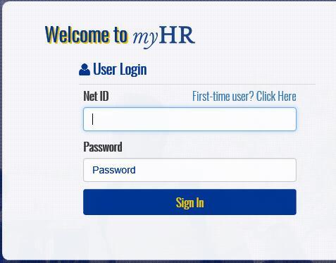 2.0 Login to myhr Steps Illustrations 1. Login to myhr. Enter your Net ID, Password, and click button. If you need help obtaining and/or using your Net ID, refer to the First-time user?
