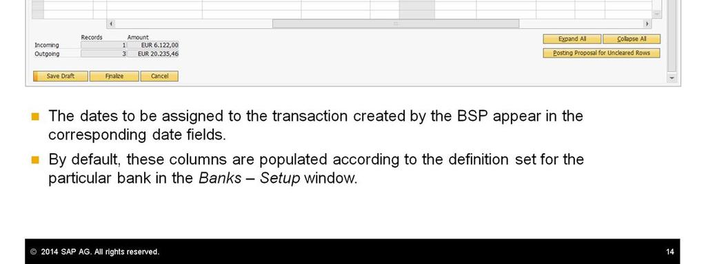 The dates to be assigned to the transaction created by the BSP appear in the corresponding date fields.