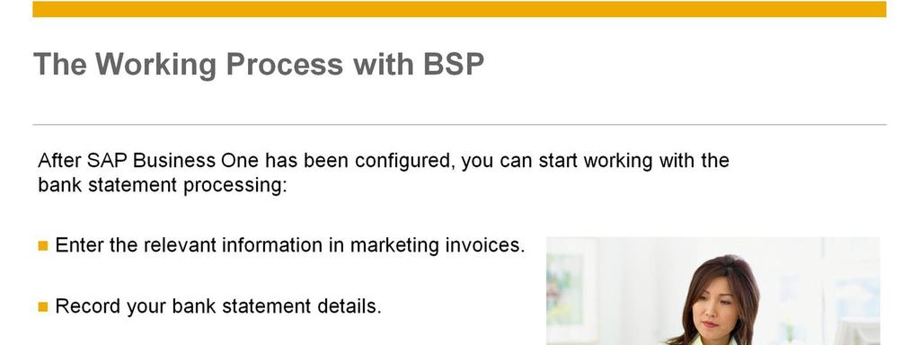 After SAP Business One has been configured, you can start working with the bank statement processing: First, you need to ensure that