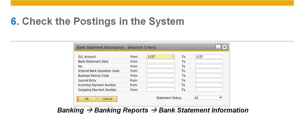 Finalized bank statements are saved in SAP Business One and can be accessed through the Bank Statement Summary window, and viewed by running the