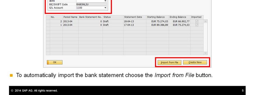 In the Bank Statement Summary window in the header area choose the company house bank. The current balance of the G/L account appears in the top right area.
