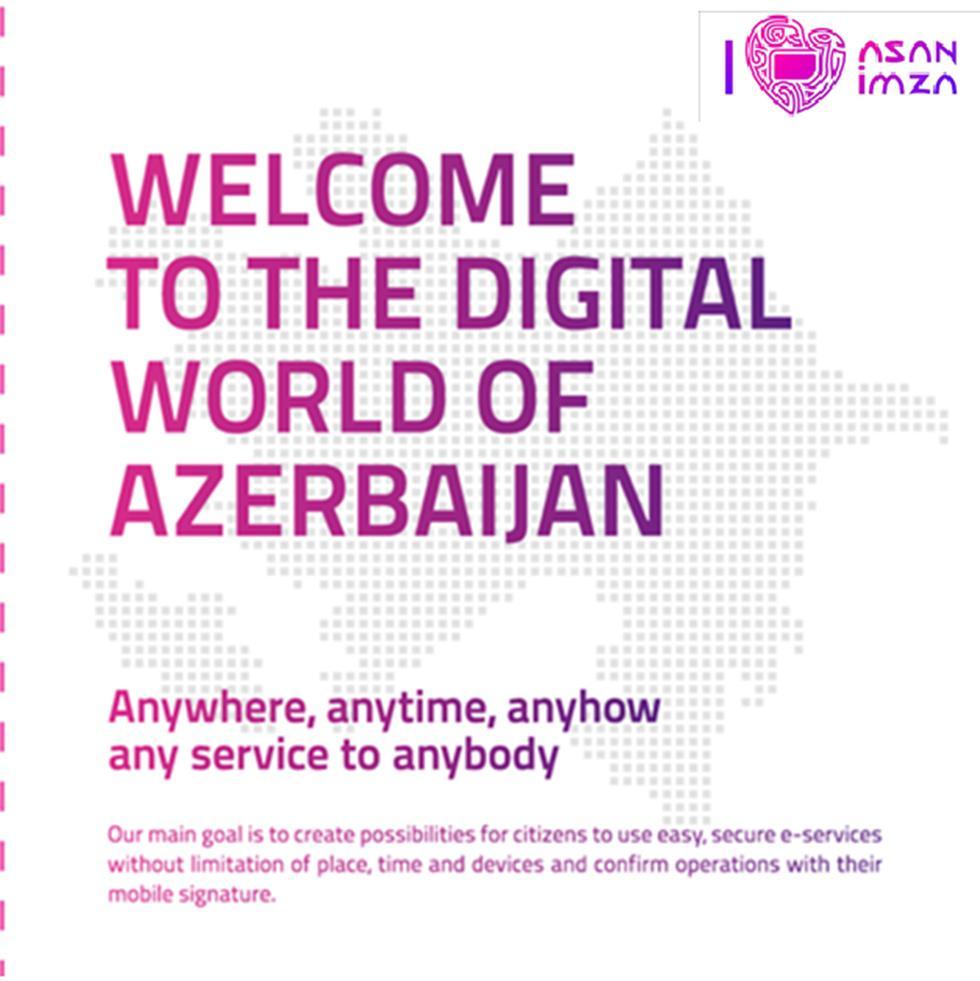 The aim of the project to issue Asan Imza to everybody who is interested to start business in Azerbaijan, to invest to the