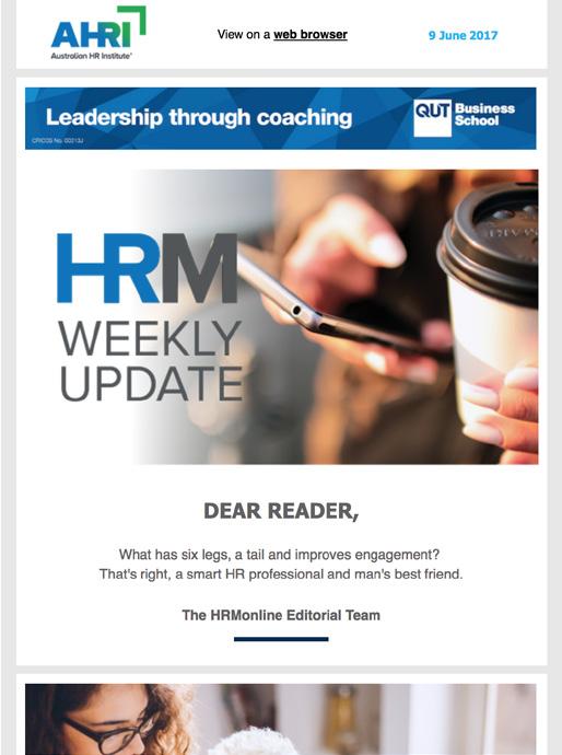 HRM AND AHRI PLATFORMS THE MAGAZINE OF THE AUSTRALIAN HR INSTITUTE HRM WEEKLY - EDM S The weekly newsletter which keep Ahri Members and HR Professionals updated with latest news and interested over