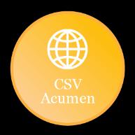 Creating Shared Value Acumen Inspires and embraces Creating Shared Value (CSV) as a tenet of brand strategy Understands CSV opportunity Embeds CSV into brand plan Defines brand strategies that enable