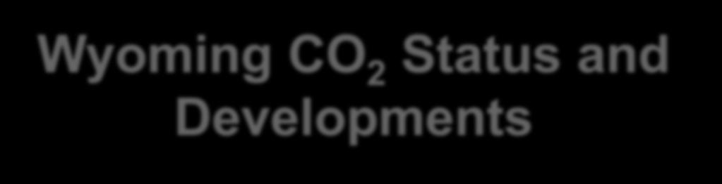Wyoming CO 2 Status and