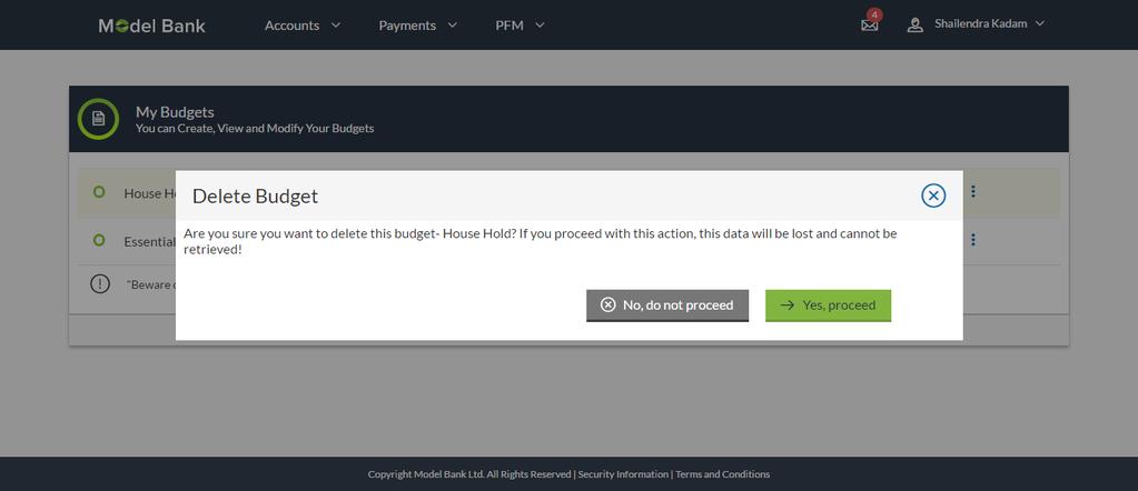 Budget 4.1.3 Delete Budget Using this option, a user can delete a budget from the PFM dashboard. To delete a budget: 1. In the My Budgets screen, select a budget which you want to edit and click. 2.