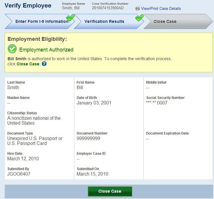 Page 29 of 109 EMPLOYMENT AUTHORIZED PROCESS OVERVIEW Receive case result Employment Authorized. ****** ## ## #### Check the information in E-Verify against the employee s Form I-9. Close Case.