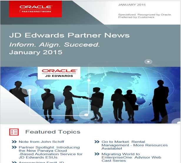 JD Edwards Partner News New Focused on Product Strategy and Positioning Published: Monthly Distribution: JD Edwards Partners, Some Oracle Internal Partners Must Opt In