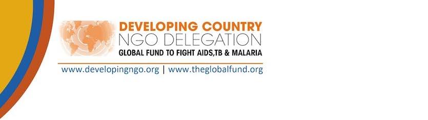 Call for Membership to the Developing Country NGO Delegation to the Board of The Global Fund to Fight AIDS, Tuberculosis and Malaria Membership 2017 to 2019 CLOSING DATE for this call for nominations