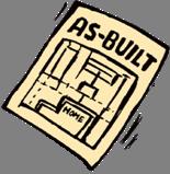 As-built Drawings We may have a copy of your as-built drawing on file.