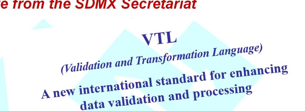 VTL first release 2012: Mandate from the SDMX Secretariat 2013: VTL